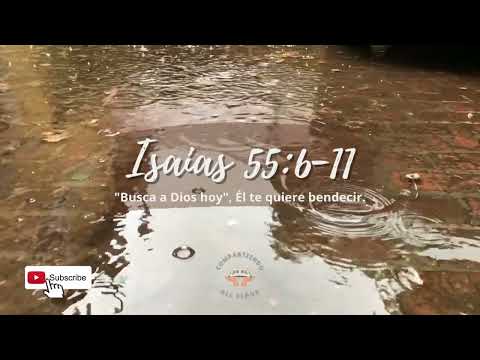 Isaías 55:6 -11 Busca a Dios hoy, Él quiere bendecir tu vida