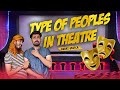 TYPES OF PEOPLES IN THEATRE😅