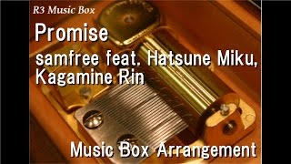 Promise/samfree feat. Hatsune Miku, Kagamine Rin [Music Box]