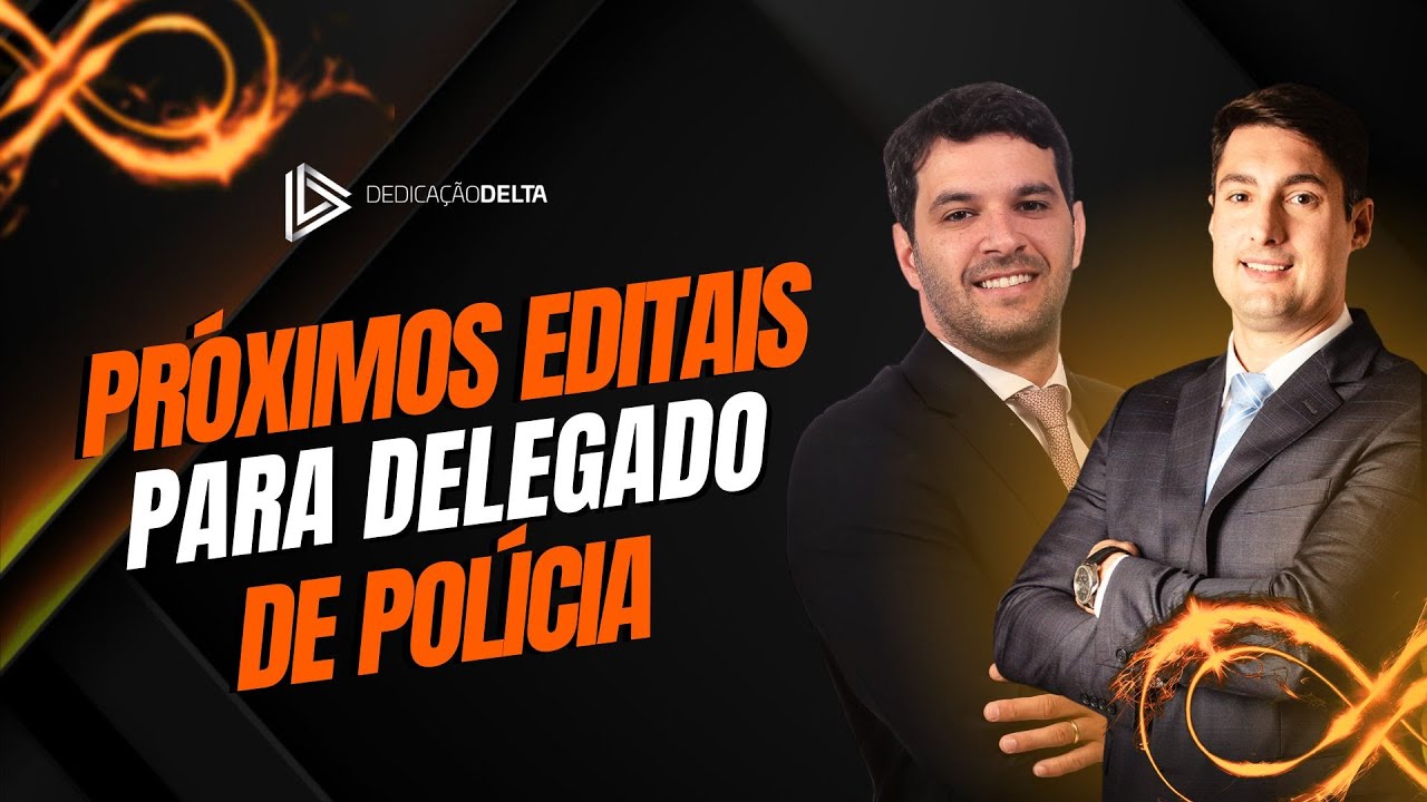 Próximos editais para Delegado de Polícia