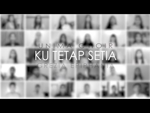 Ku Tetap Setia - UNIMA Choir (Grezia Epiphania Virtual Choir Cover)