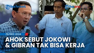 HEBOH! Ahok Sebut Jokowi & Gibran tak Bisa Kerja, Anjurkan Tak Pilih Prabowo, Begini Reaksi TKN