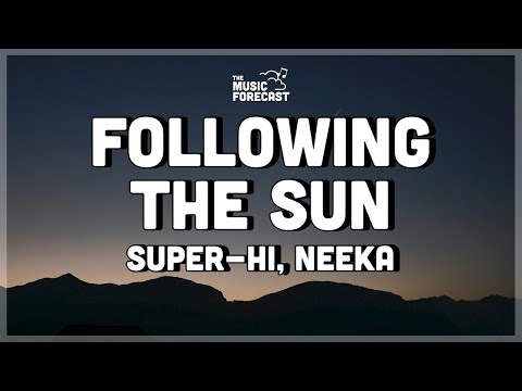 SUPER-Hi x Neeka - Following The Sun (Lyrics) | you know you can find me, following the sun