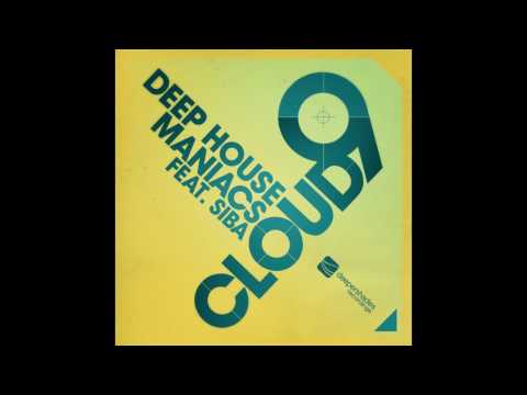 deep house maniacs cloud 9 tony loreto vocal remix feat siba