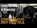 Olav & Friends S01E12 - "Don't Think Twice it's Alright" // Bob Dylan cover featuring Stina Kjelstad