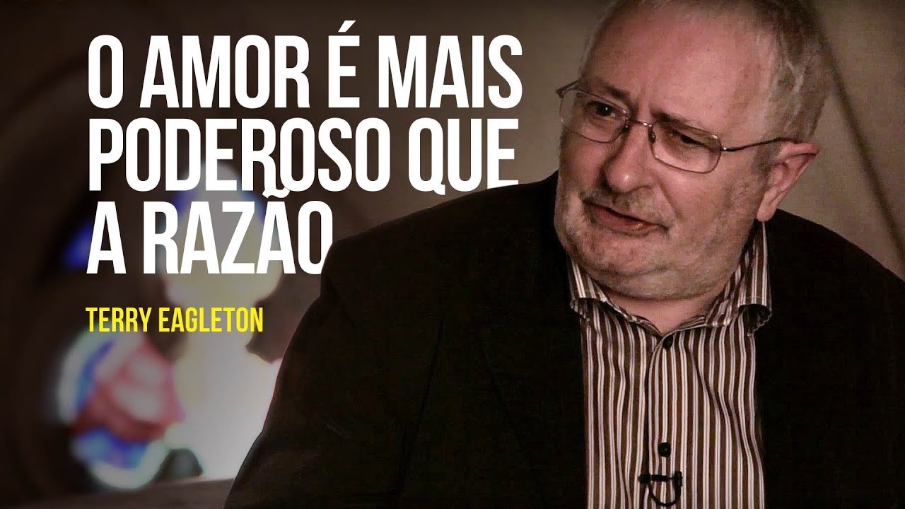 Terry Eagleton - O amor é mais poderoso que a razão