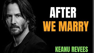 After We Marry: The Truth About Real Love | Keanu Reeves 