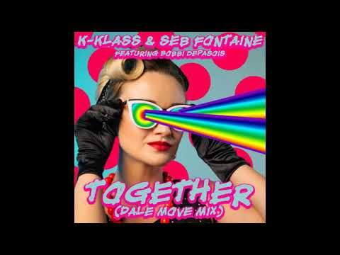 K-Klass, Seb Fontaine - Together Feat. Bobbi Depasois (Dale Move Extended Remix)