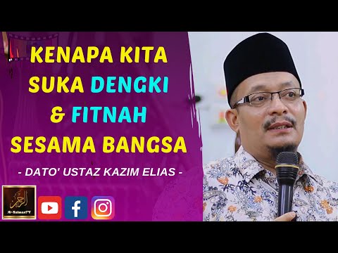 Dato' Ustaz Kazim Elias - KENAPA KITA SUKA DENGKI & FITNAH SESAMA BANGSA
