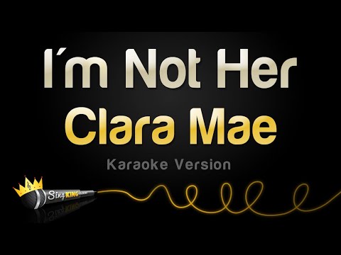 Clara Mae - I'm Not Her (Karaoke Version)
