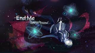 Cover art for End Me - ZxNX as "Delaina"