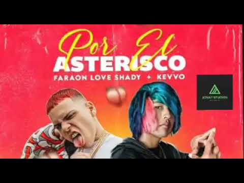 POR EL ASTERISCO  FARAÓN LOVE SHADY +KEVVO