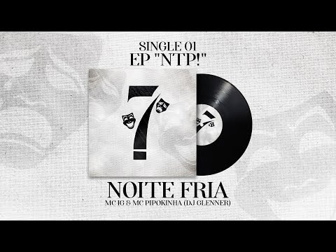MC IG ft. MC Pipokinha  - Noite Fria (Áudio Oficial) [EP "NTP!"] Dj Glenner