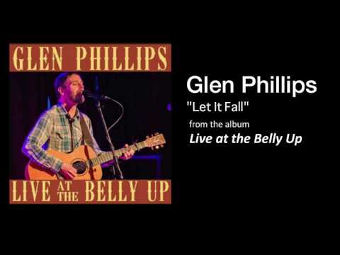 Glen Phillips  "Let It Fall" Live at the Belly Up