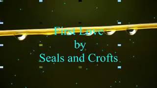 First Love - Seals Crofts
