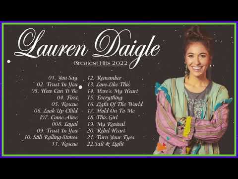 New 2023 Best Playlist Of Lauren Daigle Christian Songs – Ultimate Lauren Daigle Full Album