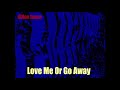 Dillon Fence - “Love Me Or Go Away”