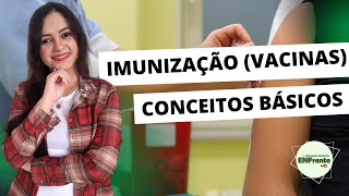 Imunizações (Vacinas) - Conceitos Básicos  - Profa. Juliana Mello