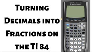 Turning Decimals into Fractions with the TI 84