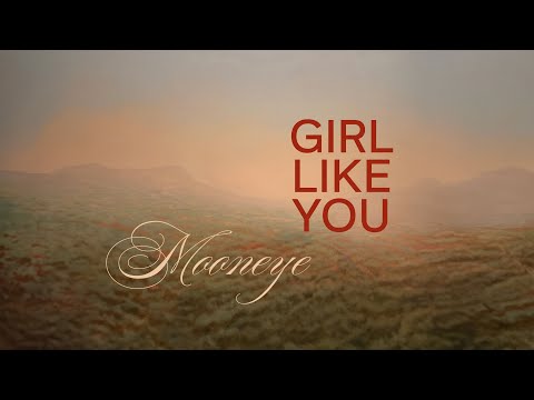 Mooneye - Girl Like You (Official Audio)