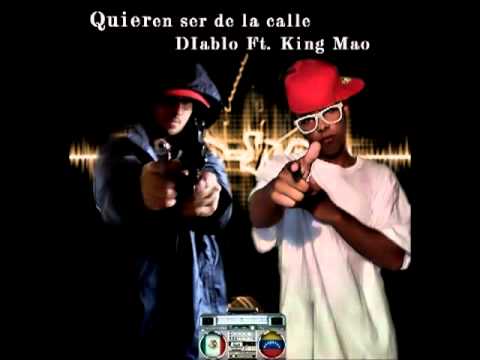 Diablo M.x.1 & King Mao - Quieren ser de la calle  (    Mexico & Venezuela )