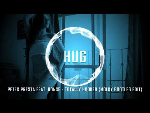 Peter Presta Feat. Bonse - Totally Hooked (Molky Bootleg Edit)