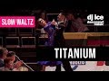 SLOW WALTZ | Dj Ice - Titanium