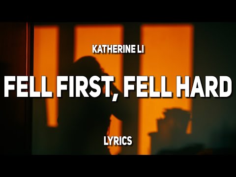 Katherine Li - Fell First, Fell Hard (Lyrics)
