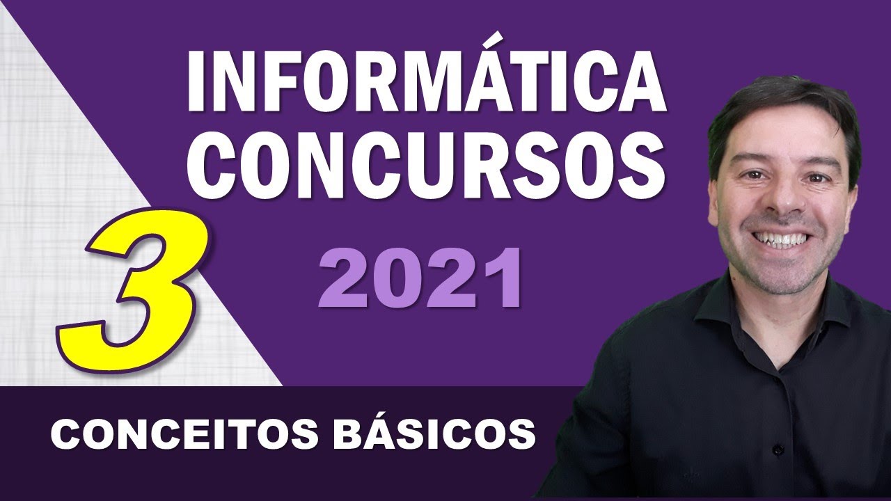 Informática para Concursos 2021 | Aula 3 de Conceitos Básicos