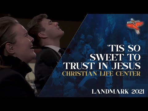 Landmark 2021 - ‘Tis So Sweet To Trust In Jesus