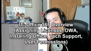 IT: Office 365 Overview (Assigning Licenses, OWA, Installing Office, Tech Support, User Permissions)