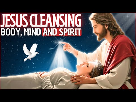 🩸JESUS CLEANING ALL SICKNESS OF THE BODY, MIND, AND SPIRIT WHILE YOU SLEEP✨- LISTEN FOR 7 NIGHTS🙏