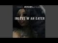 Inlove W Ah Eater