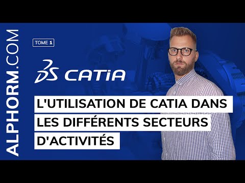 Tuto CATIA V5 Les fondamentaux | L utilisation de CATIA dans les différents secteurs d activités