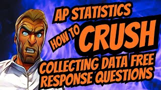 How to CRUSH Unit 3 FRQs over Collecting Data - AP Statistics