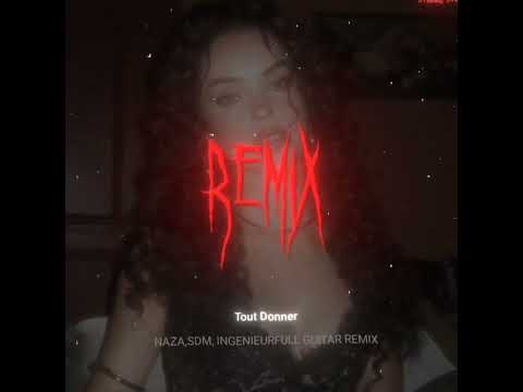 Tout Donner Remix || Naza & SDM || lyric edit.