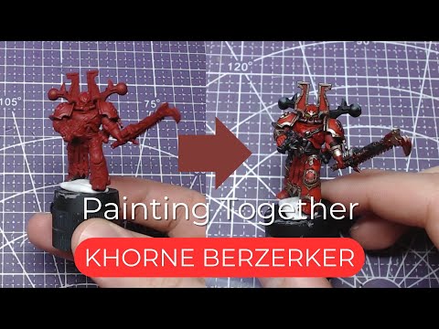 Painting Miniatures Together: Khorne Berserker