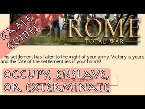 OCCUPY, ENSLAVE, OR EXTERMINATE - Game Guides - Rome: Total War