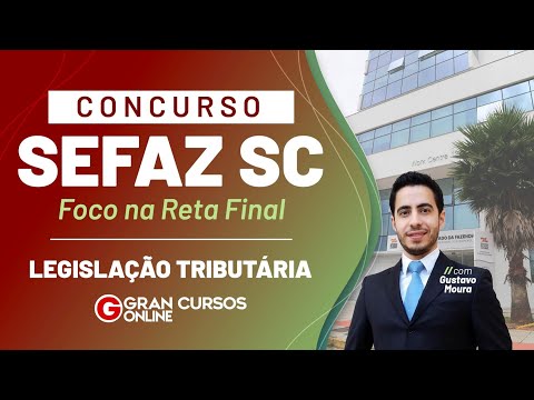 Concurso Sefaz SC: Foco na Reta Final - Legislação Tributária: Prof. Gustavo Moura