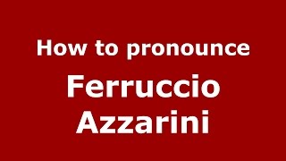 How to pronounce Ferruccio Azzarini