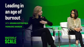 Leading in an age of burnout (with Arianna Huffington & Padmasree Warrior) | Masters of Scale