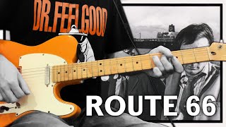 Dr. Feelgood - [Get Your Kicks On] Route 66 (Guitar Cover)