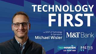 How M&T Bank Built a Technology-First Culture with Michael Wisler | Technovation 1103