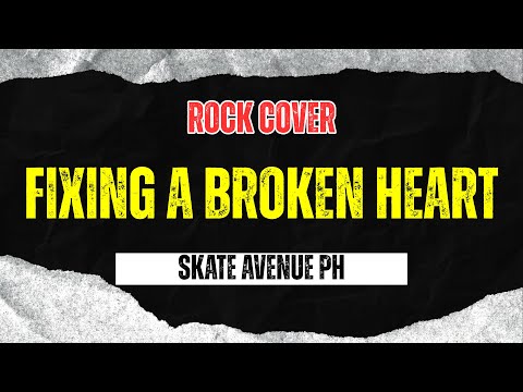 Skate Avenue PH - Fixing A Broken Heart (Rock Cover)