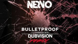 NERVO feat. Harrison Miya - Bulletproof (Dubvision Remix)