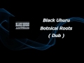 Black Uhuru - Botnical Roots ( Dub )