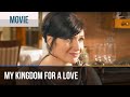 ▶️ My kingdom for a love - Romance | Movies, Films & Series