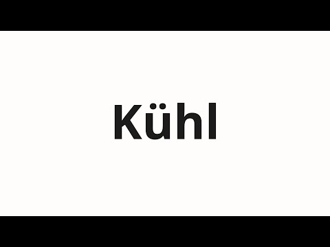How to pronounce Kühl