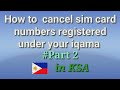 How to check & cancel number registered under your iqama Part 2/ Bonds Martinez