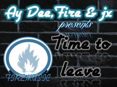 AY DEE, FIRE & JINXSTA JX - Time to leave (prod by FIRE)